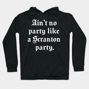 Ain't no party like a Scranton party Hoodie